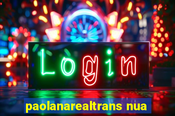 paolanarealtrans nua